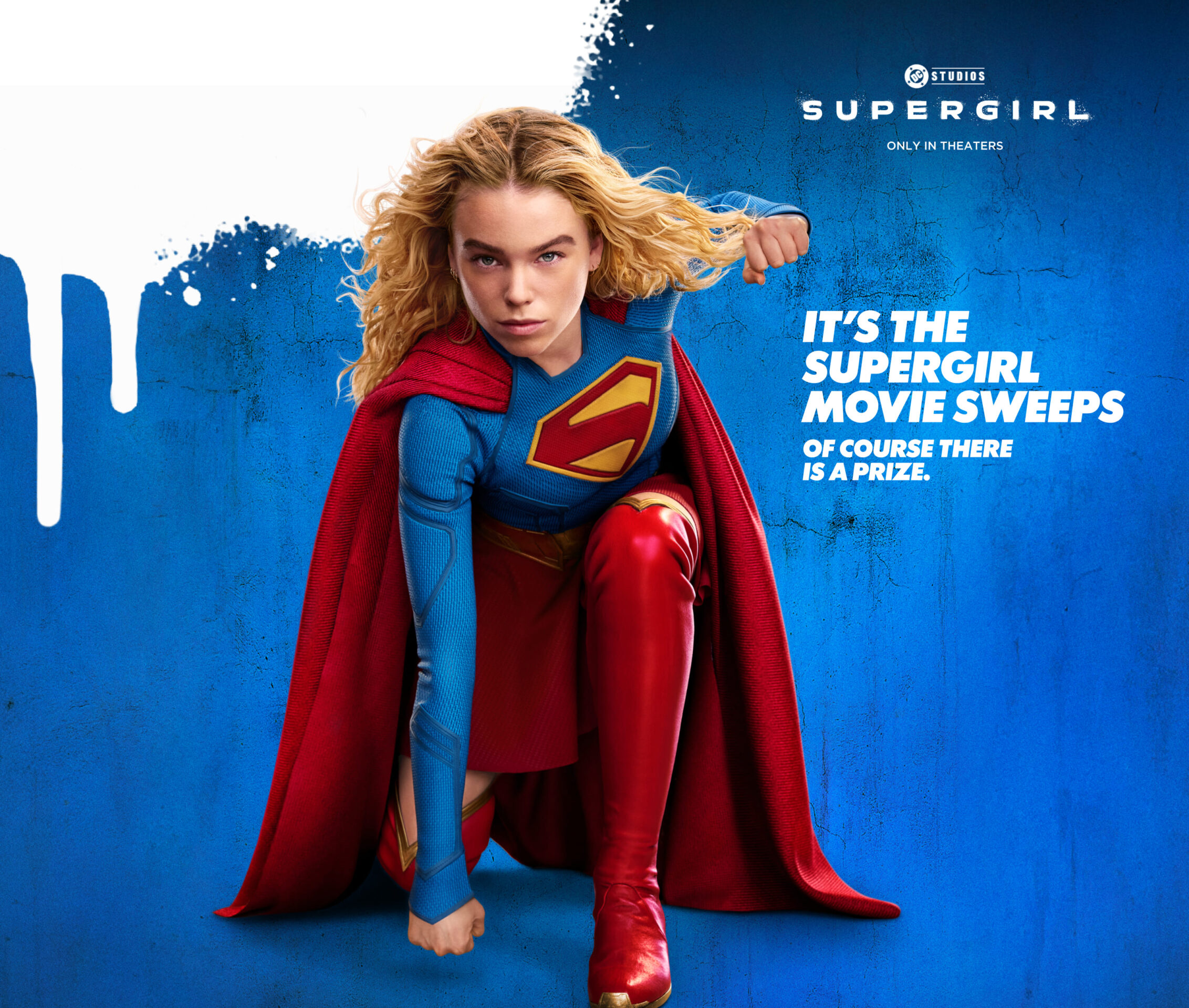 Supergirl, only in theaters. It’s the Supergirl Movie Sweeps. Of course there is a prize.
